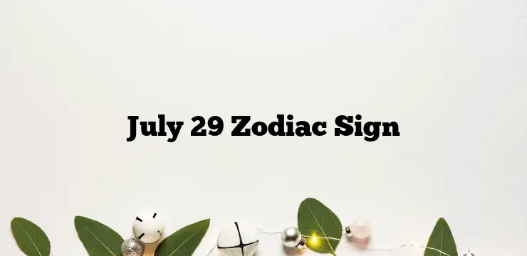 July 29 Zodiac Sign