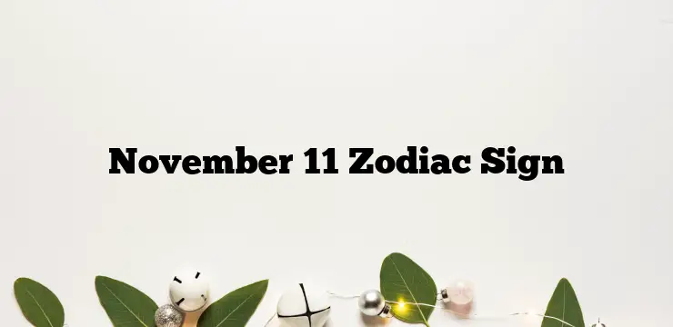 November 11 Zodiac Sign