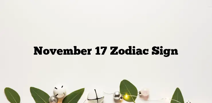 November 17 Zodiac Sign