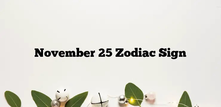 November 25 Zodiac Sign