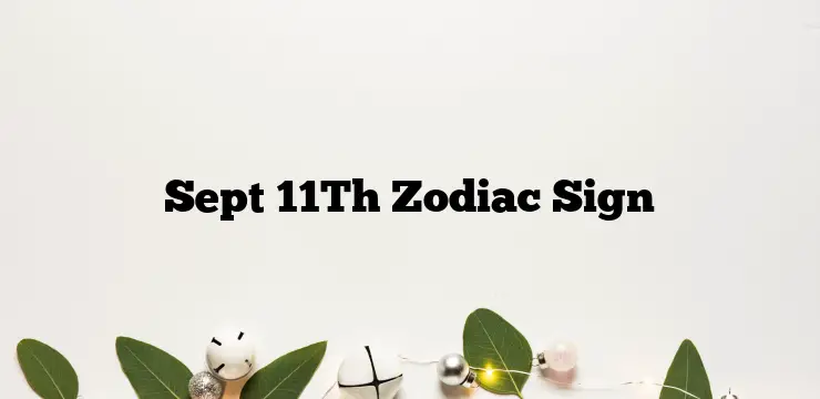 Sept 11Th Zodiac Sign