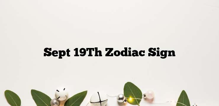 Sept 19Th Zodiac Sign