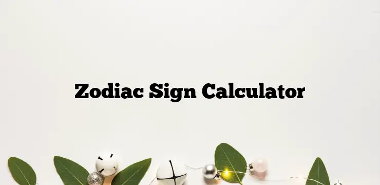 Zodiac Sign Calculator
