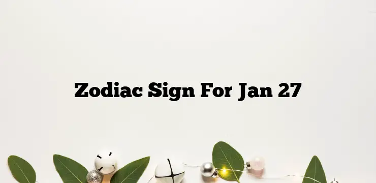 Zodiac Sign For Jan 27