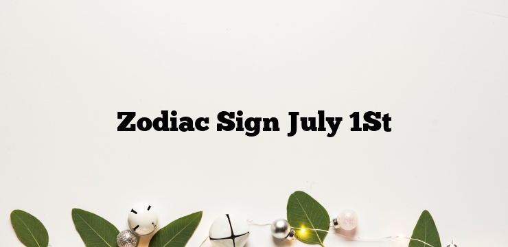 Zodiac Sign July 1St