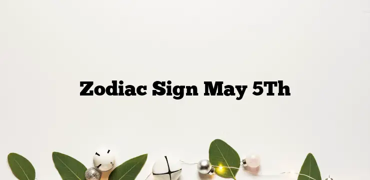 Zodiac Sign May 5Th
