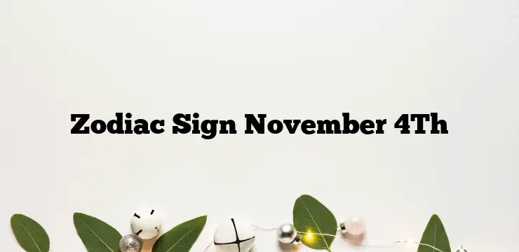 Zodiac Sign November 4Th