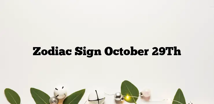 Zodiac Sign October 29Th