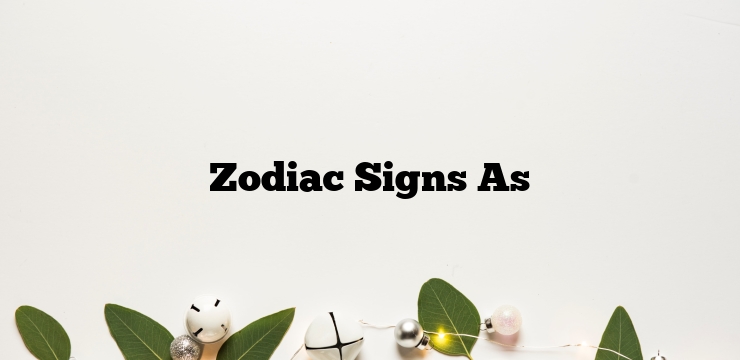 Zodiac Signs As