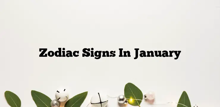 Zodiac Signs In January