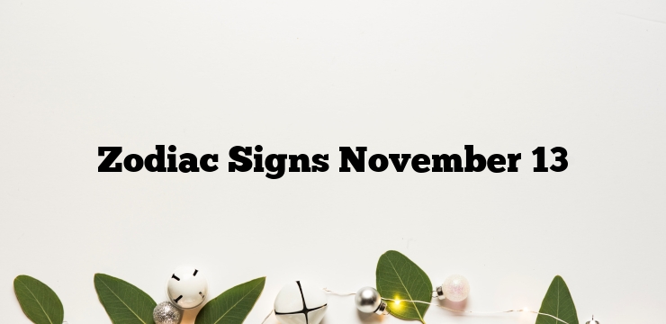 Zodiac Signs November 13
