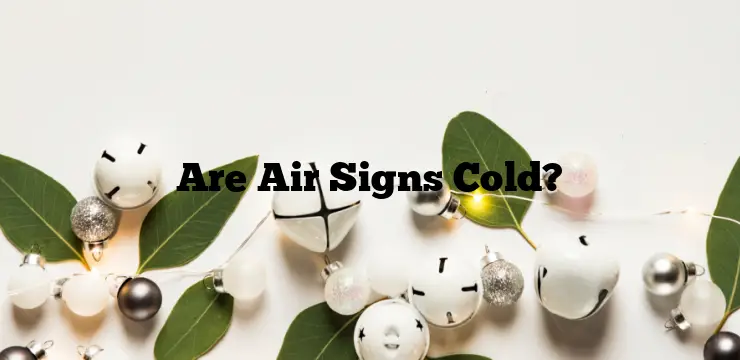 Are Air Signs Cold?