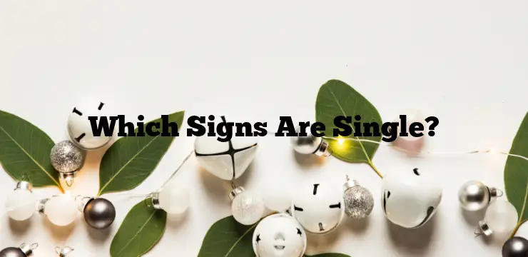 Which Signs Are Single?
