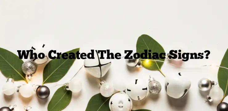 Who Created The Zodiac Signs?